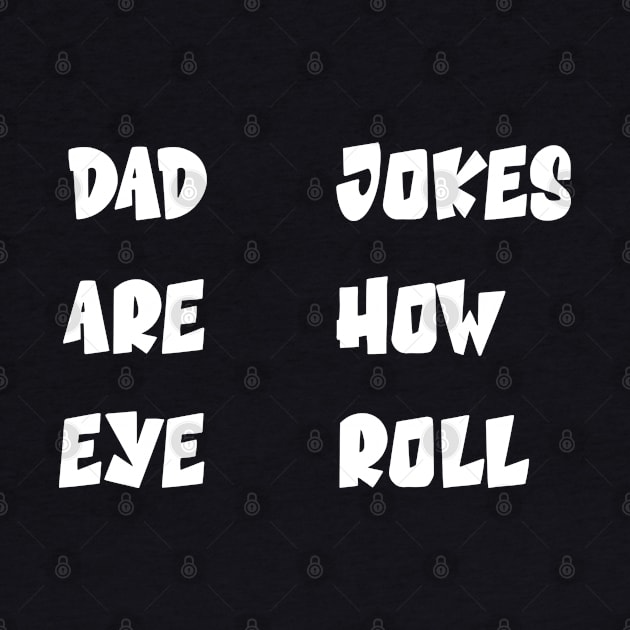 DAD JOKES ARE HOW EYE ROLL by NASMASHOP